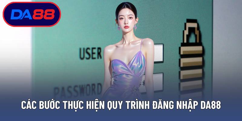 Các bước thực hiện quy trình đăng nhập DA88