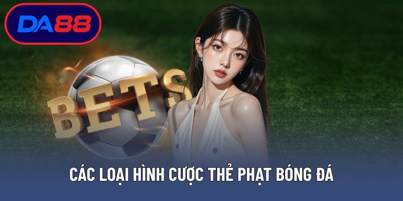 Các loại hình cược thẻ phạt bóng đá