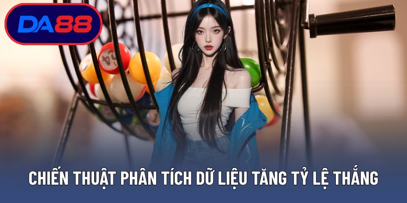 Chiến thuật phân tích dữ liệu tăng tỷ lệ thắng