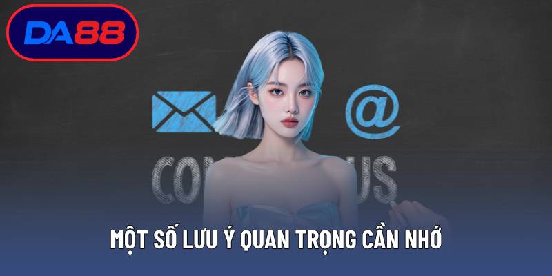 Một số lưu ý quan trọng cần nhớ