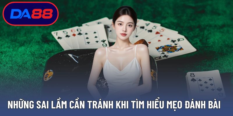 Những sai lầm cần tránh khi tìm hiểu mẹo đánh bài blackjack