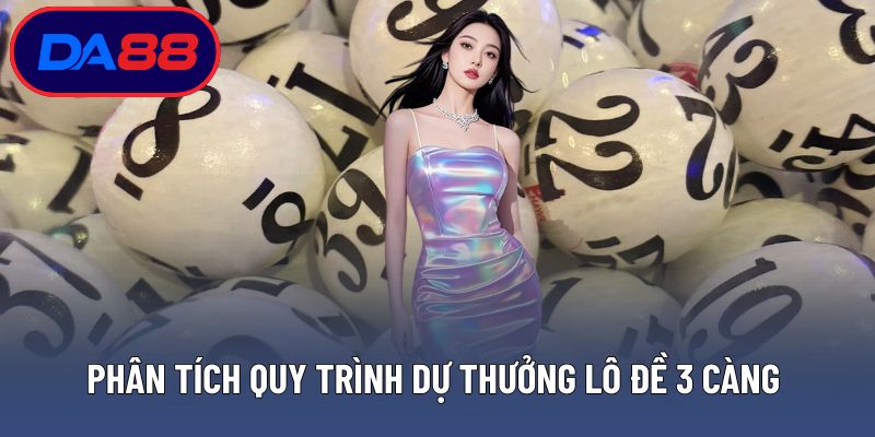 Phân tích quy trình dự thưởng lô đề 3 càng 