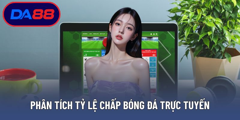 Phân tích tỷ lệ chấp bóng đá trực tuyến